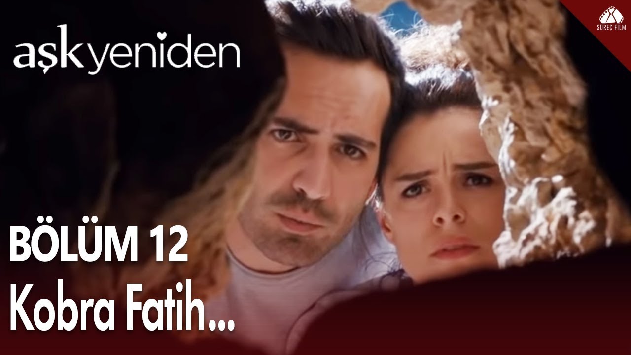 Aşk Yeniden - Kobra Fatih... / 12.Bölüm