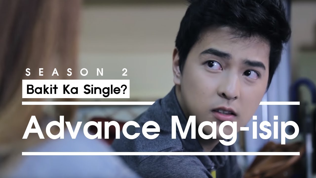 Bakit Ka Single? S2 - Advance Mag-Isip