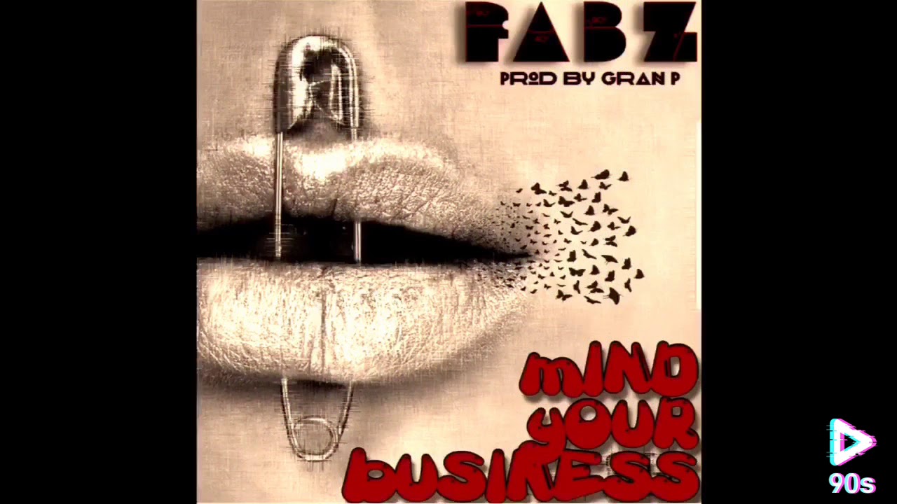 Fabz - Mind Your Business (Prod. by Gran P)