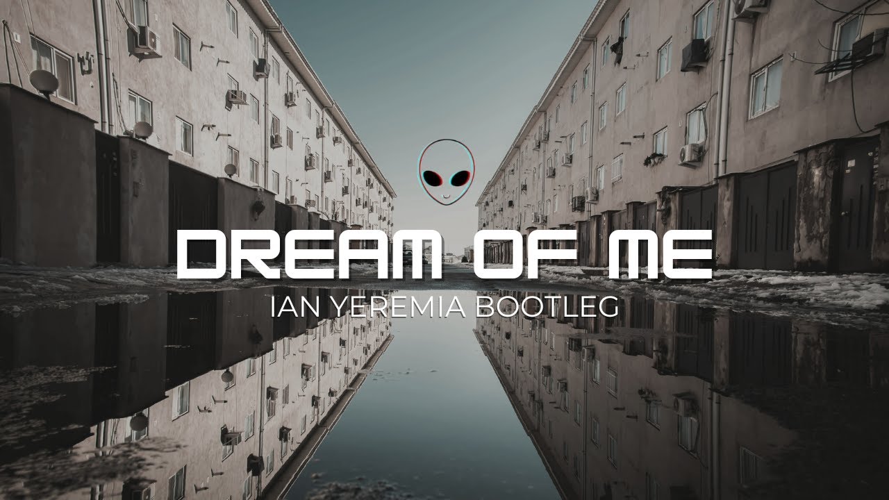 DREAM OF ME - IAN YEREMIA BOOTLEG