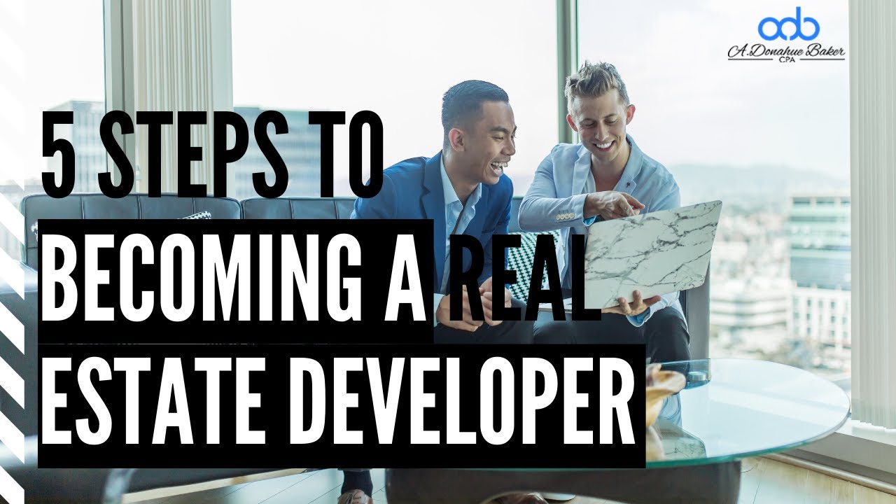 5 Steps To Becoming A Real Estate Developer in 2020