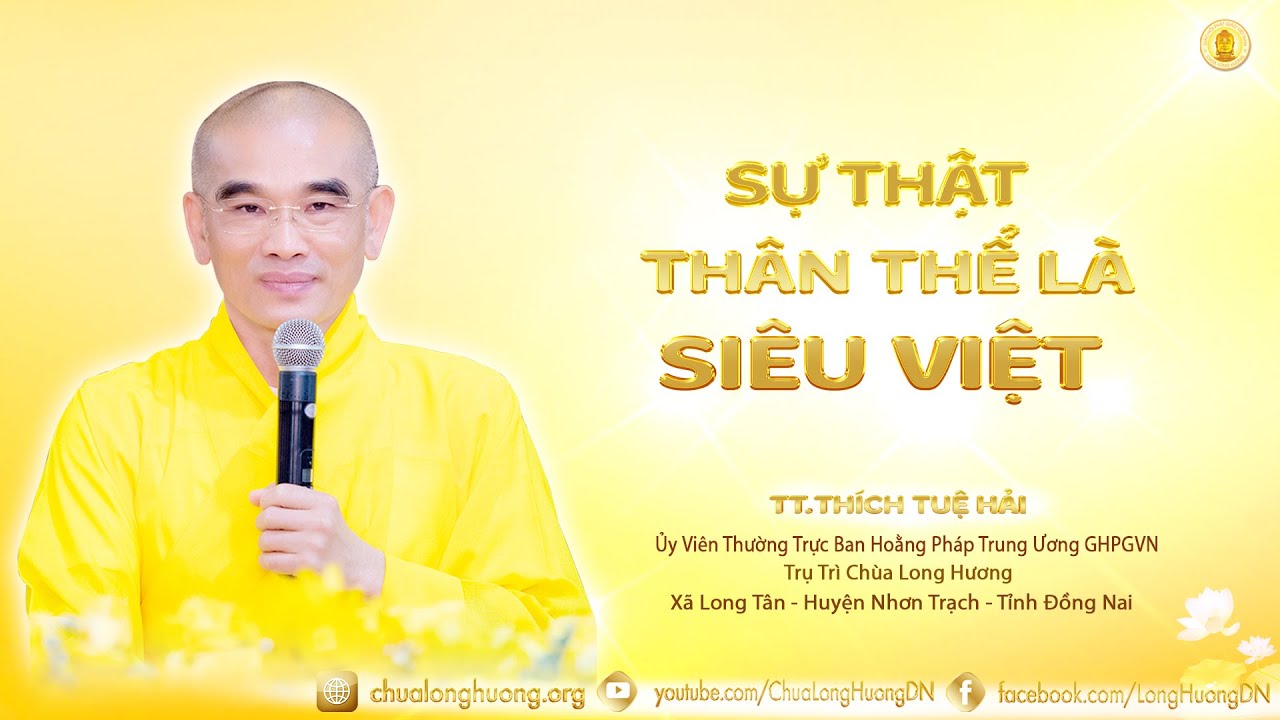 Sự Thật Thân Thể Là Siêu Việt - TT. Thích Tuệ Hải - Chùa Long Hương