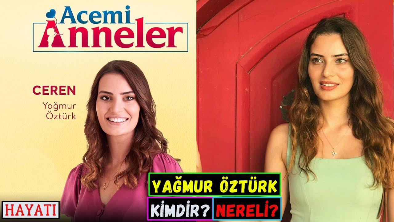Acemi Anneler Ceren Kim? Yağmur Öztürk Kimdir? Nereli? Kaç Yaşında? Oynadığı Diziler - Boyu