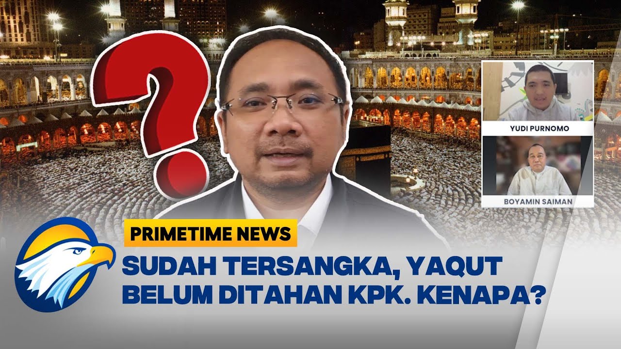 KPK Belum Tahan Yaqut Usai Diperiksa 5 Jam, Ini Analisis Eks Penyidik KPK & MAKI - [PTN]