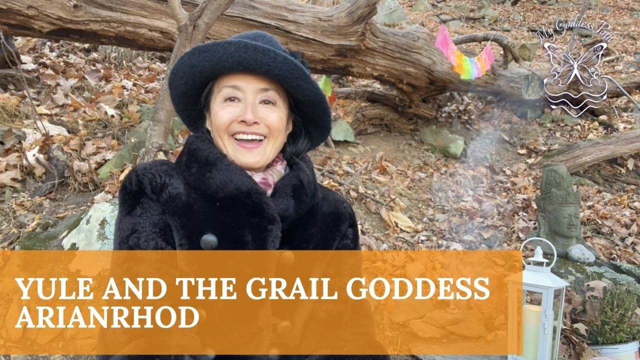 Yule and the Grail Goddess Arianrhod | Yukiko Amaya | Goddess & Energy Coming Alive