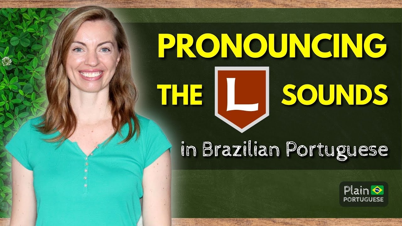 Brazilian Accent - Learn How to Pronounce the Letter L in Brazilian Portuguese
