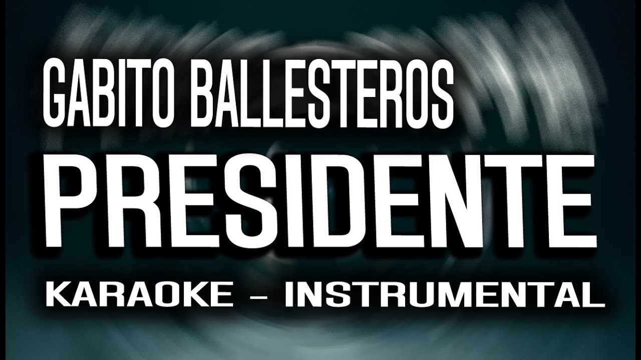PRESIDENTE (KARAOKE - INSTRUMENTAL) Gabito Ballesteros, Natanael Cano, Luis R Conriquez, Netón Vega
