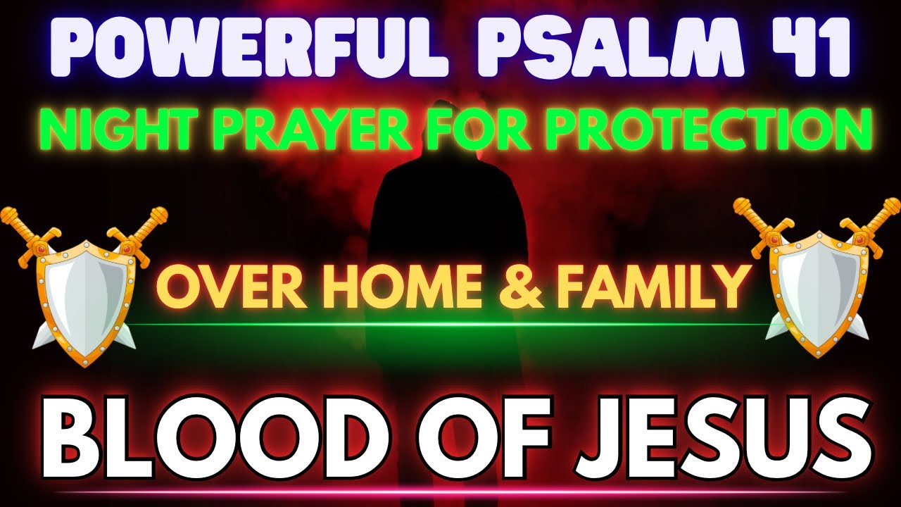 POWERFUL Psalm 41 Night Prayer for Protection Over Home & Family | Covered by the Blood of Jesus