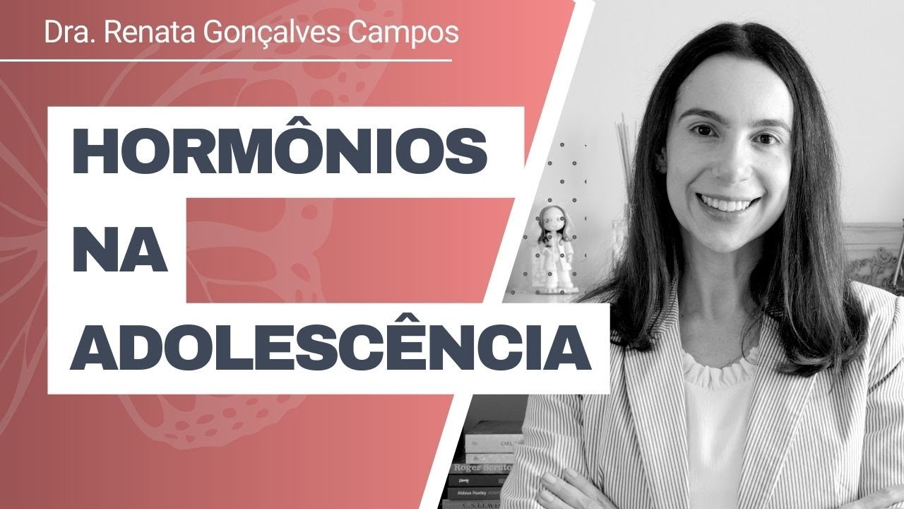 Hormônios na Adolescência | Dra. Renata Gonçalves Campos
