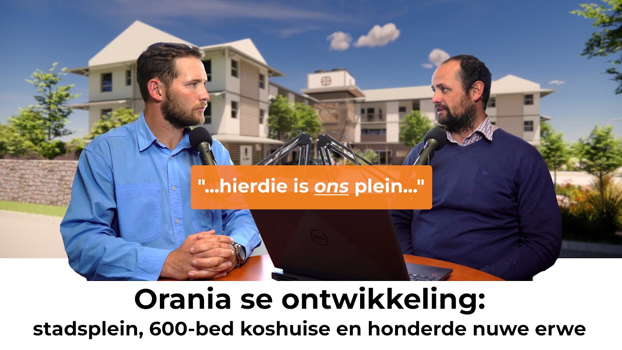 ORANIA: stadsplein, 600-bed koshuise, en honderde nuwe erwe