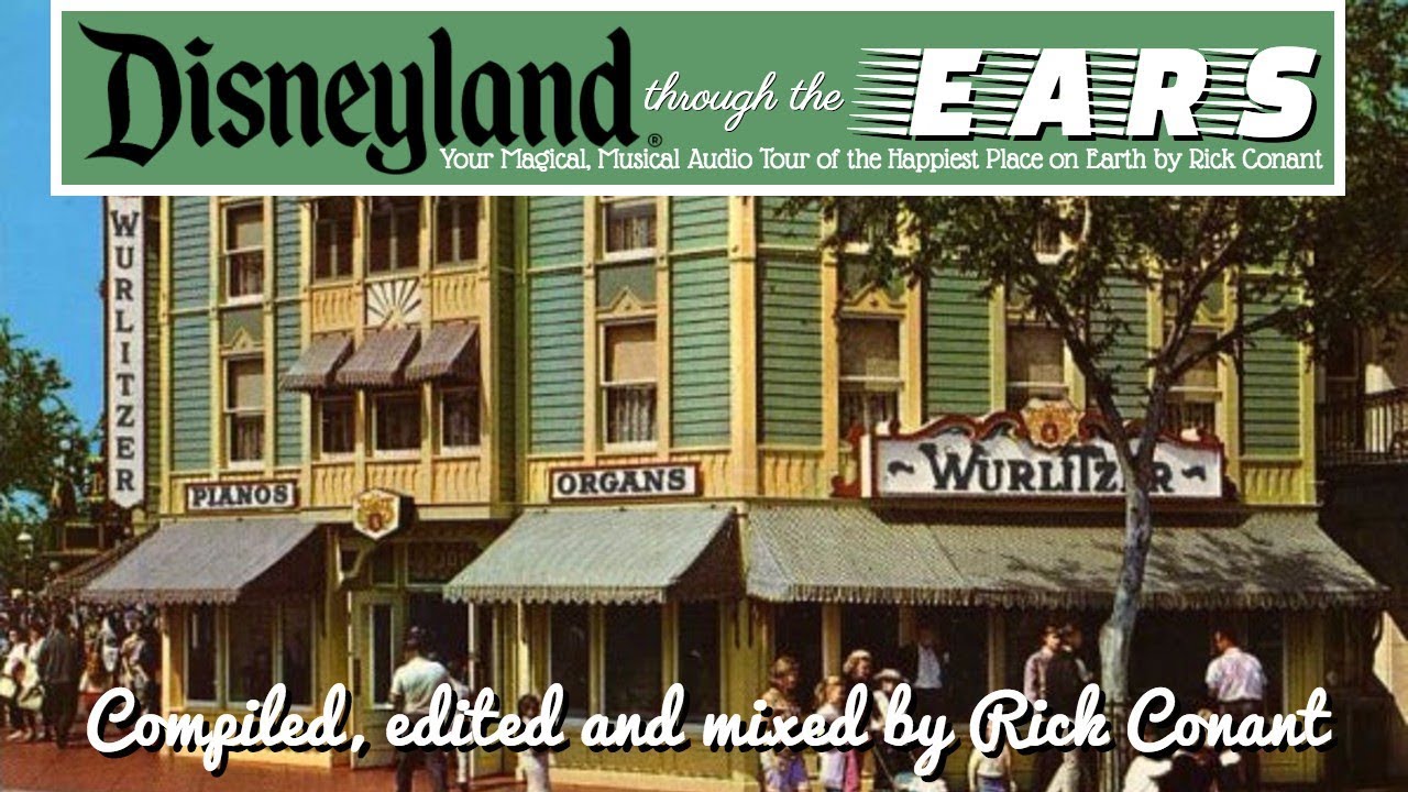 DISNEYLAND through the EARS: WURLITZER Piano & Organ Shop  RE-MIX