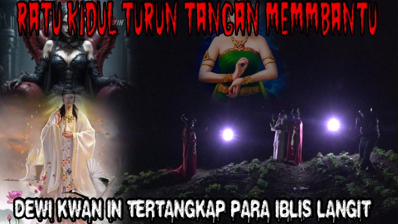 DUNIA ILUSI SANG RATU IBLIS-DIAMBANG KEKALAHAN ‼️BERSATU DEWI KWAN IM DALAM DIRI MR X