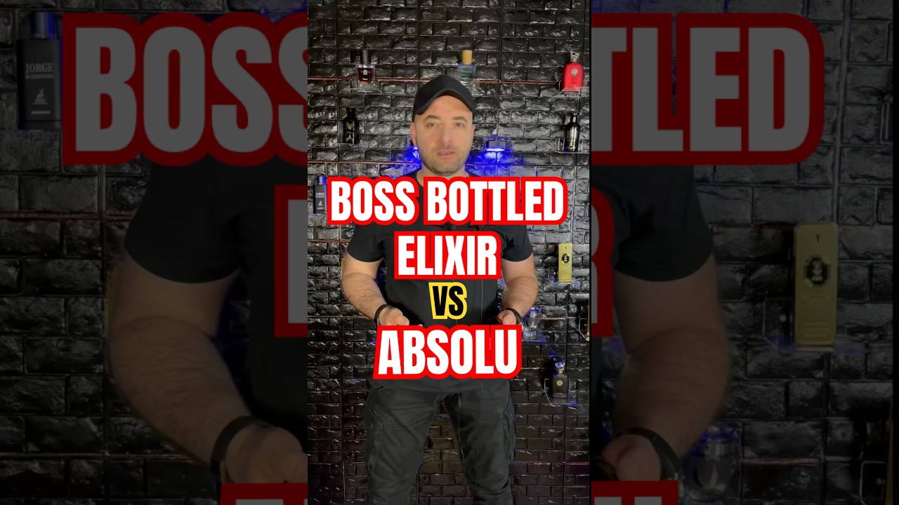Boss Bttled Elixir против Boss Bottled Absolu