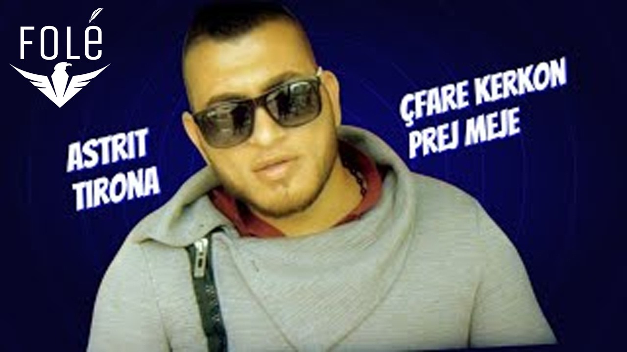 Astrit Tirona - Çfare kerkon ti prej meje