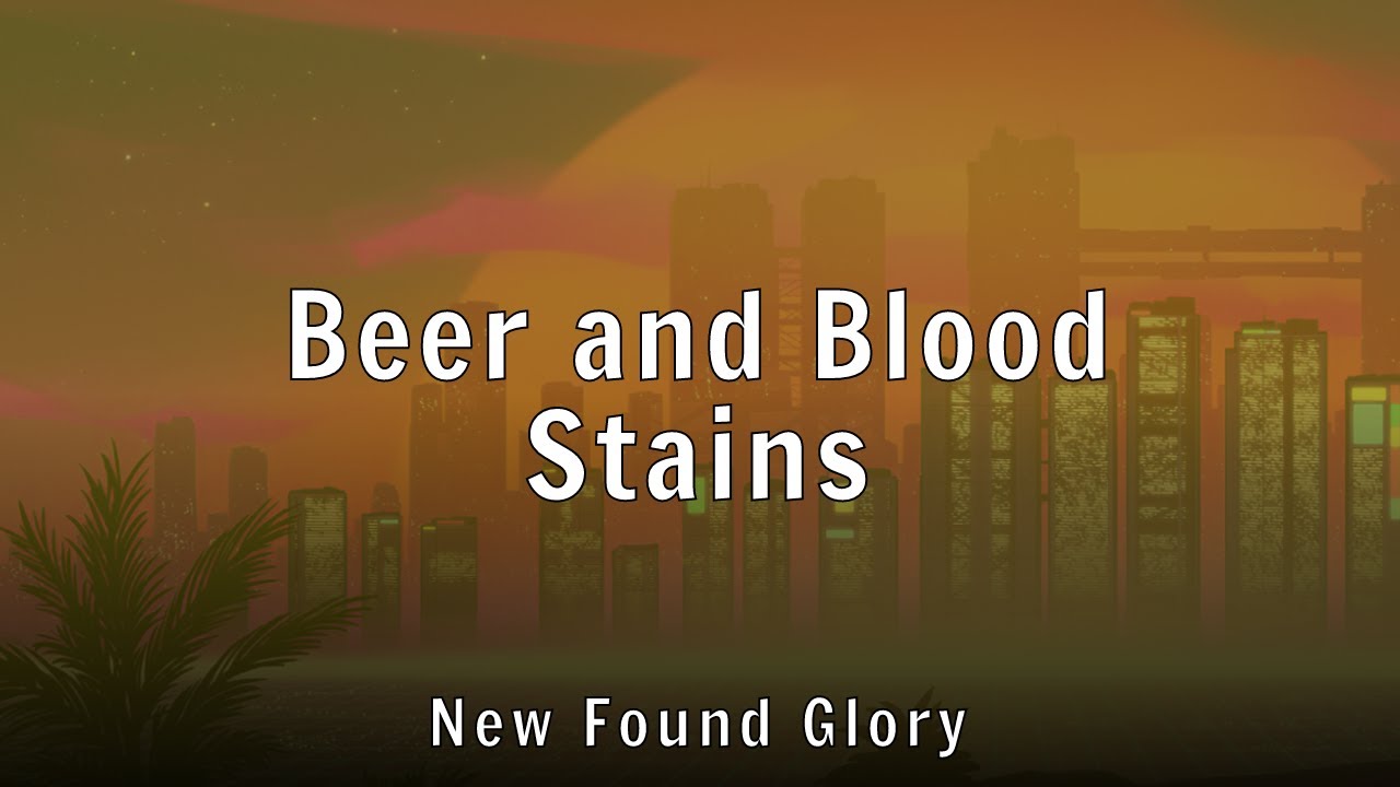 New Found Glory - Beer and Blood Stains (Lyrics)