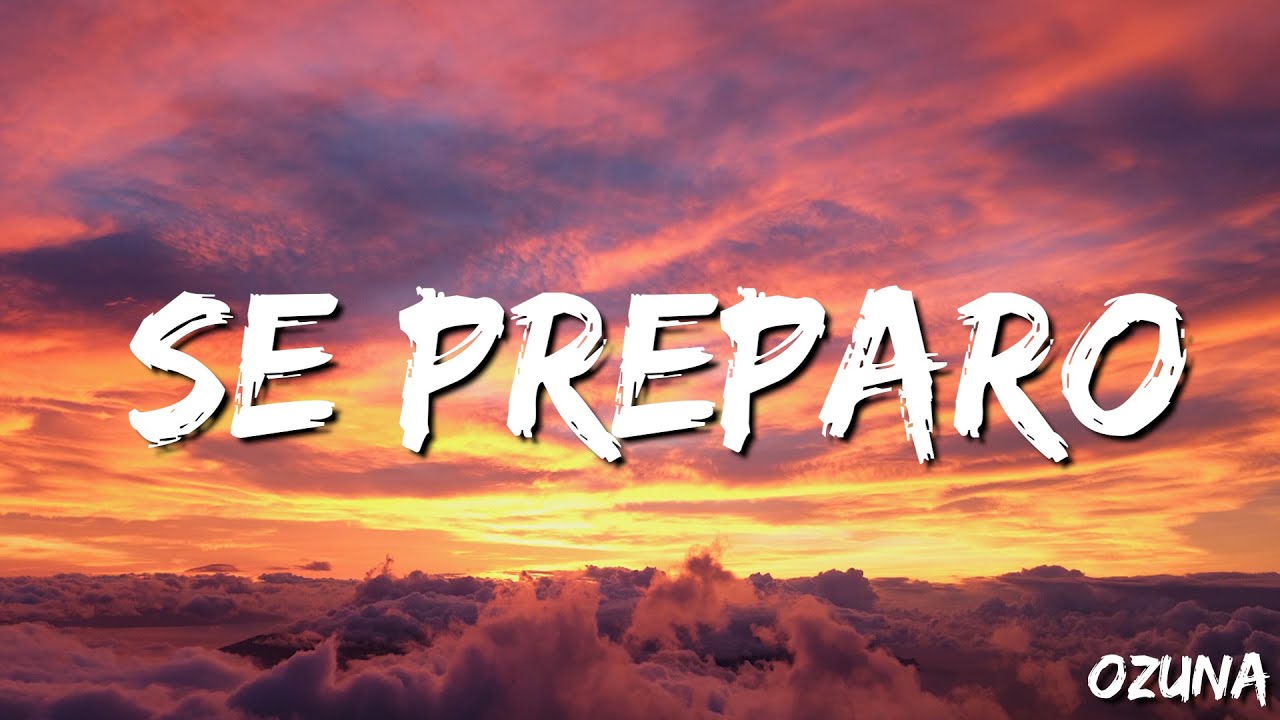 Se Preparo -  Ozuna  ( Letra/Lyrics )