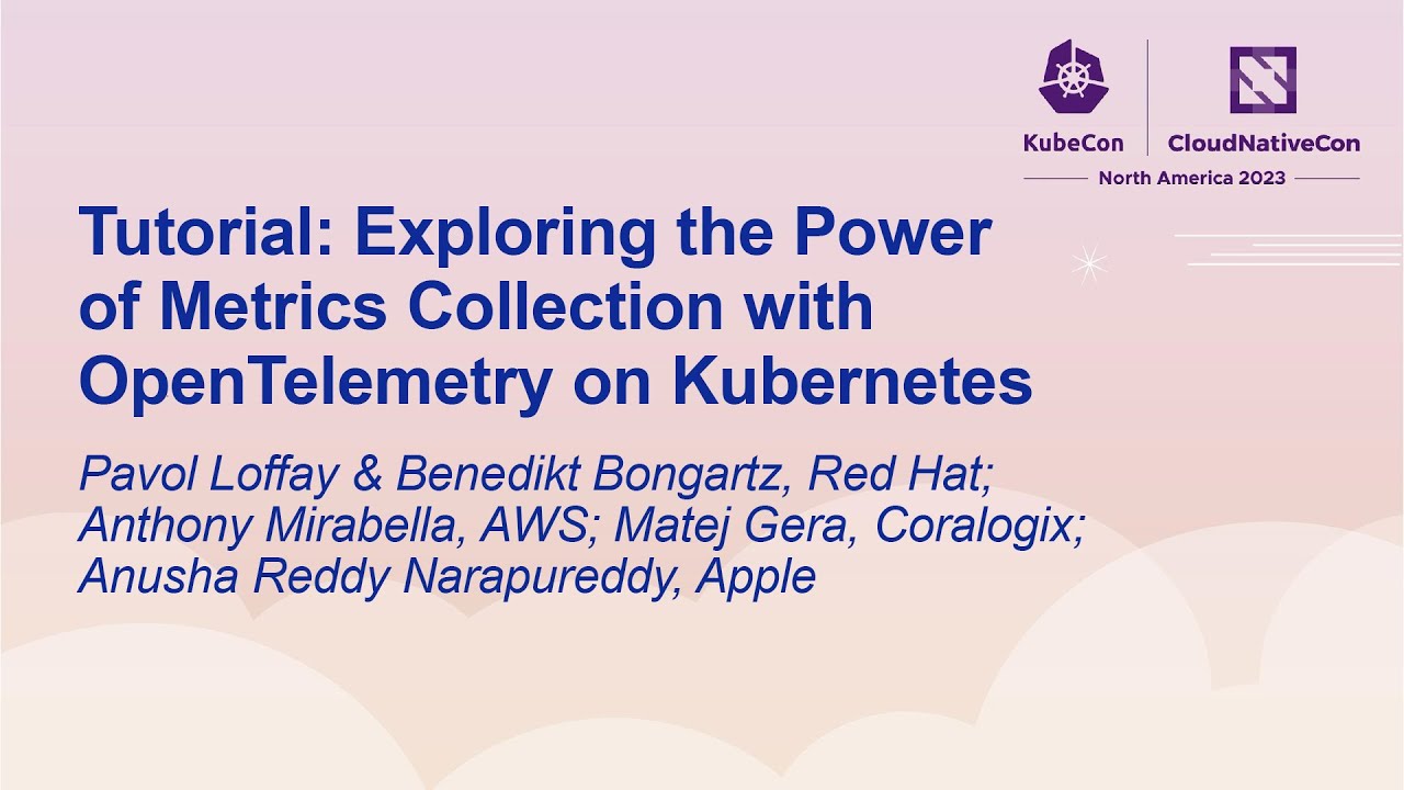 Tutorial: Exploring the Power of Metrics Collection with OpenTelemetry on Kubernetes...