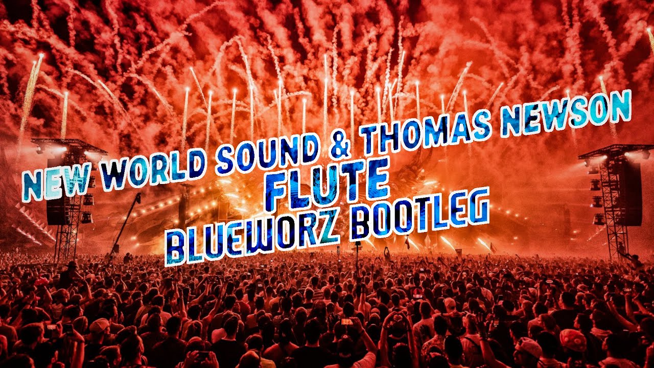 New World Sound & Thomas Newson - Flute (Blueworz Bootleg) (Hardstyle Remix)