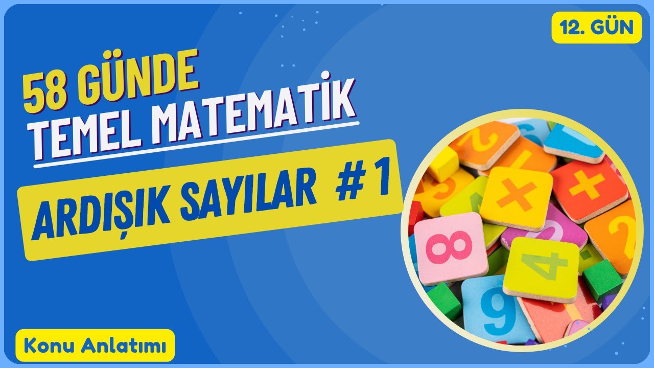 Temel Matematik Kampı - Ardışık Sayılar Konu Anlatımı 1. Bölüm   (12. Gün)