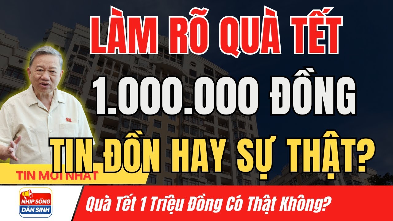 LÀM RÕ: Gói Quà Tết 1 Triệu Đồng Và Những Điều Người Dân Hay Hiểu Nhầm I Nhịp Sống Dân Sinh