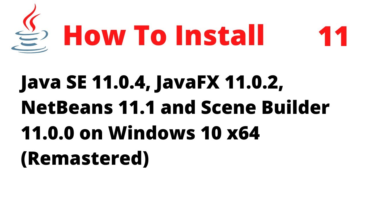 How to Install JDK 11.0.2, JavaFX 11, NetBeans 11.1, Scene Builder 11 on Windows 10 x64 (Remastered)