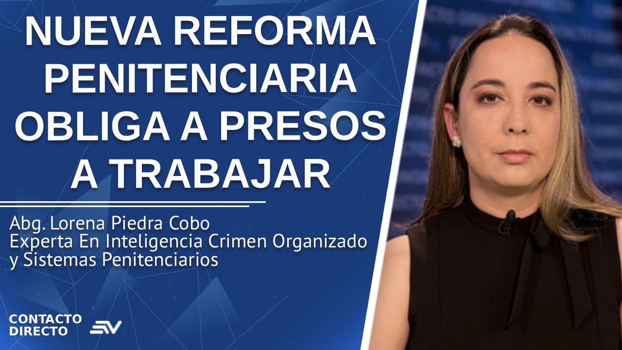 Nueva Reforma Penitenciaria Obliga A Presos A Trabajar | Entrevista con Lorena Piedra Cobo |Ecuavisa