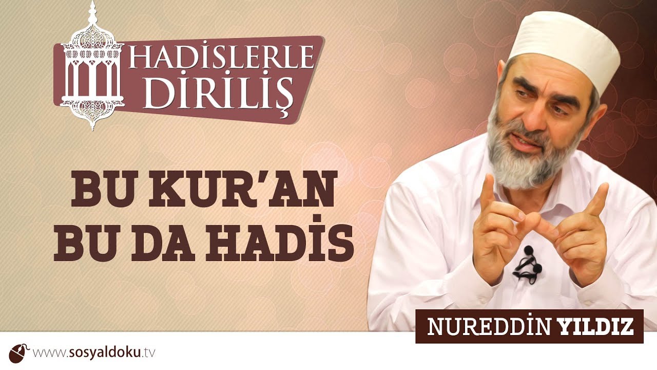 123) Hadislerle Diriliş - (Bu Kur'an Bu da Hadis) - Nureddin YILDIZ