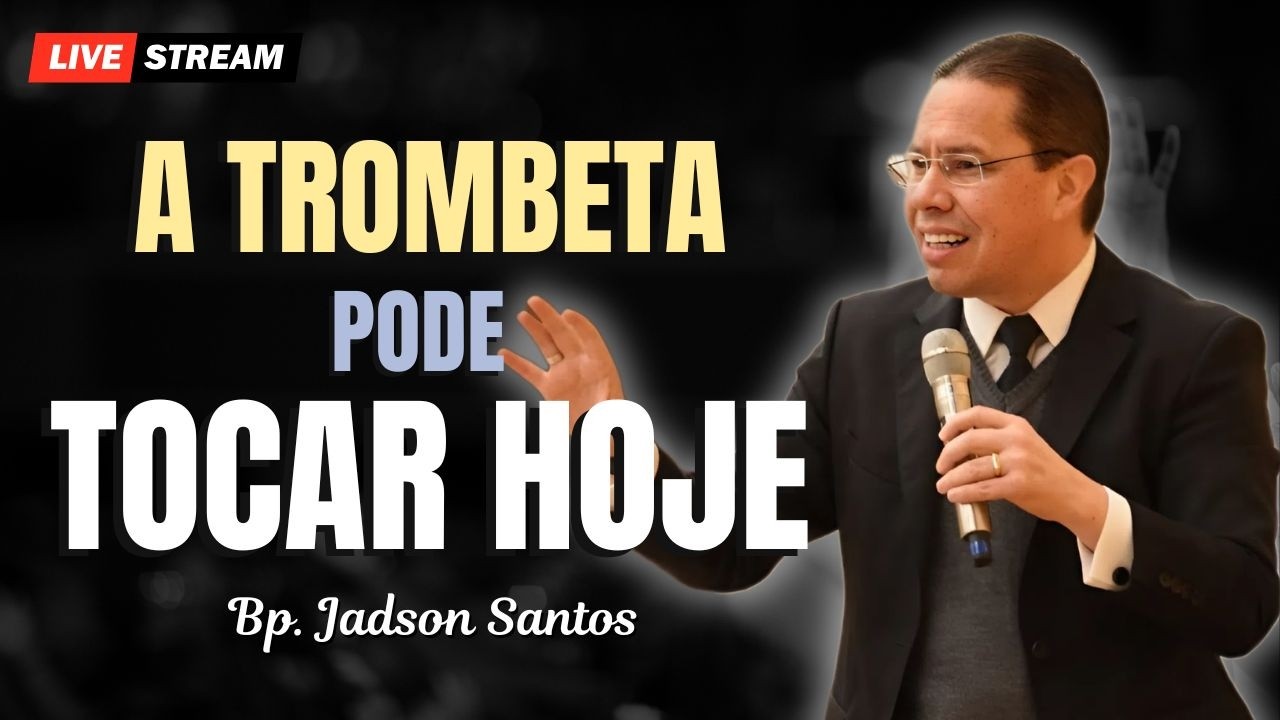A Trombeta Vai Tocar Você Está Preparado | Bp. Jadson Santos