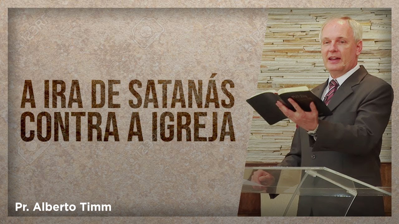 O Grande Conflito e a Ira de Satanás contra a Igreja Remanescente - Pr. Alberto Timm