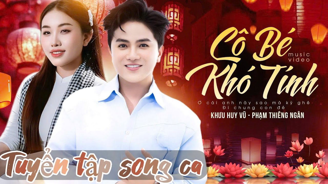 Dân Ca Hay 2026 | CÔ BÉ KHÓ TÍNH | Khưu Huy Vũ - Phạm Thiêng Ngân