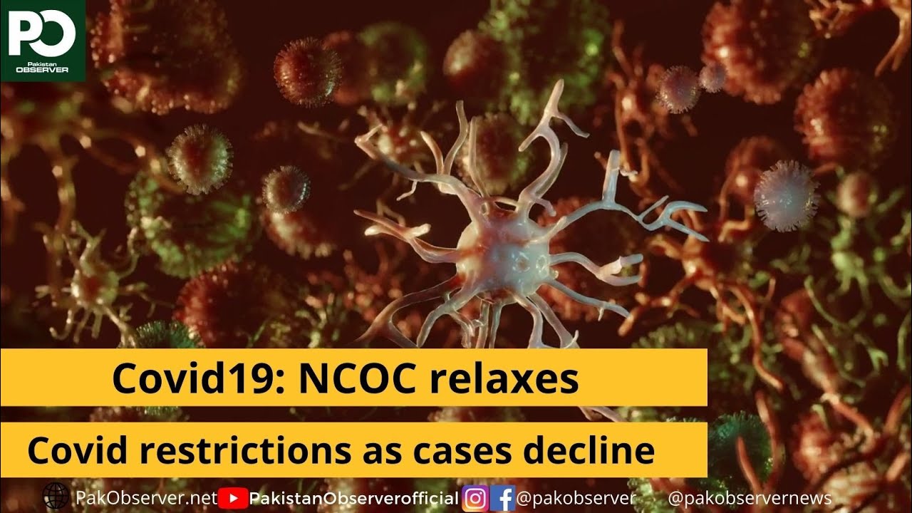 Covid19: NCOC relaxes Covid restrictions as cases decline | Pakistan Observer