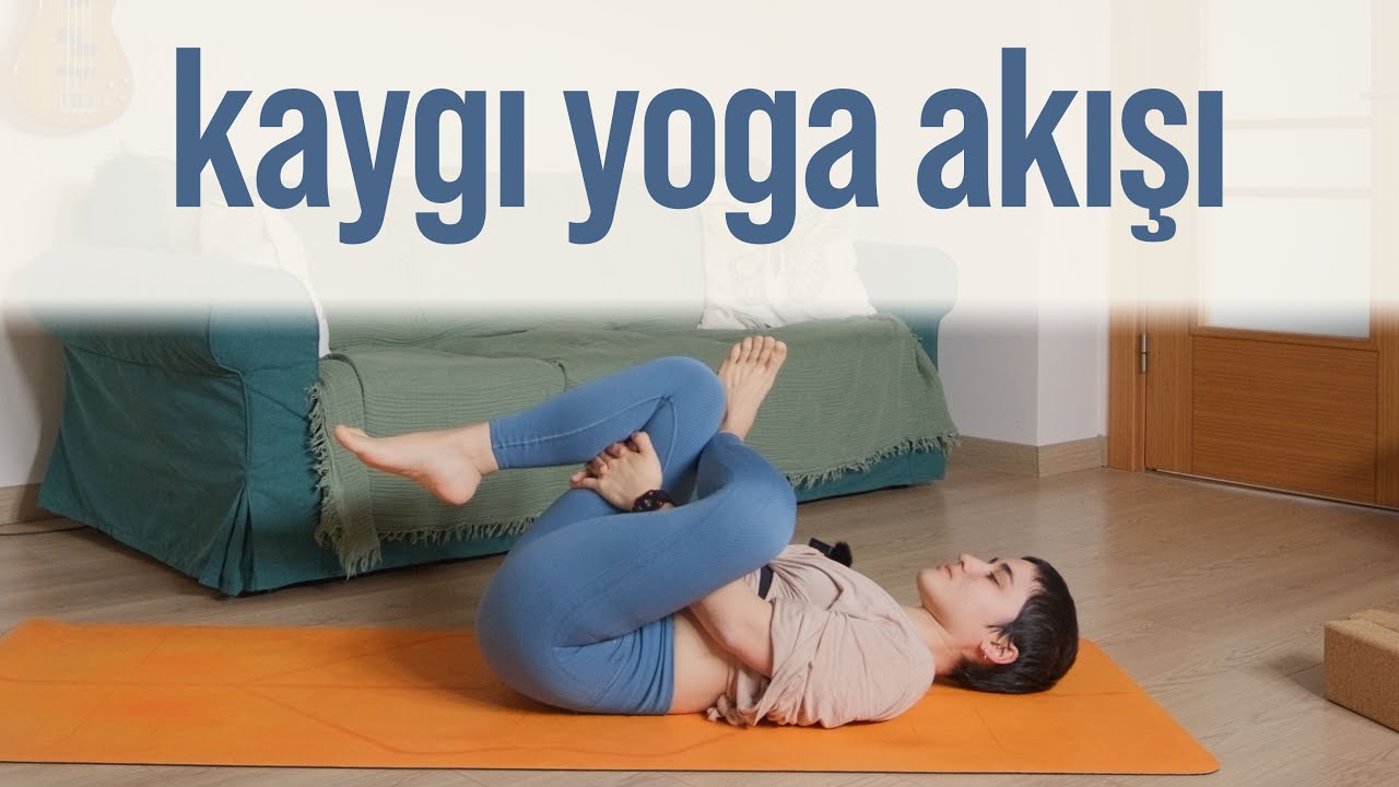 Kaygılı Günler İçin Yoga