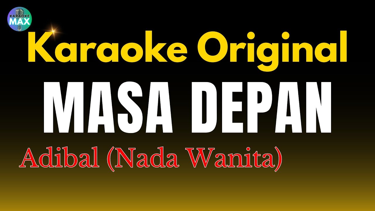 KARAOKE MASA DEPAN - ADIBAL (NADA WANITA)