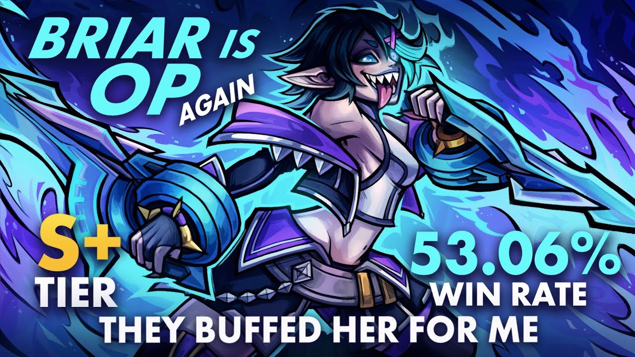 RIOT ASKED ME TO BUFF BRIAR, SO I MADE HER OP