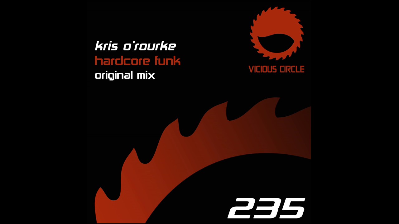 Kris O'Rourke - Hardcore Funk [Vicious Circle]
