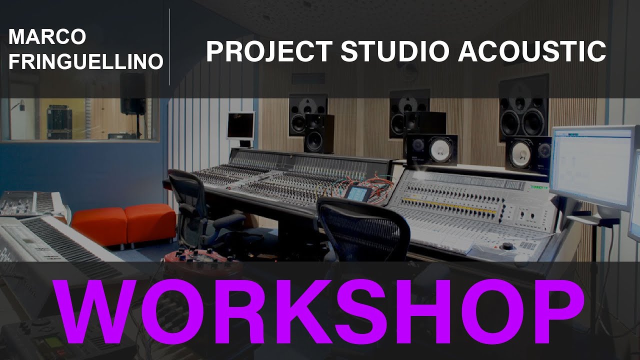 WORKSHOP - Project studio acoustic con Marco Fringuellino