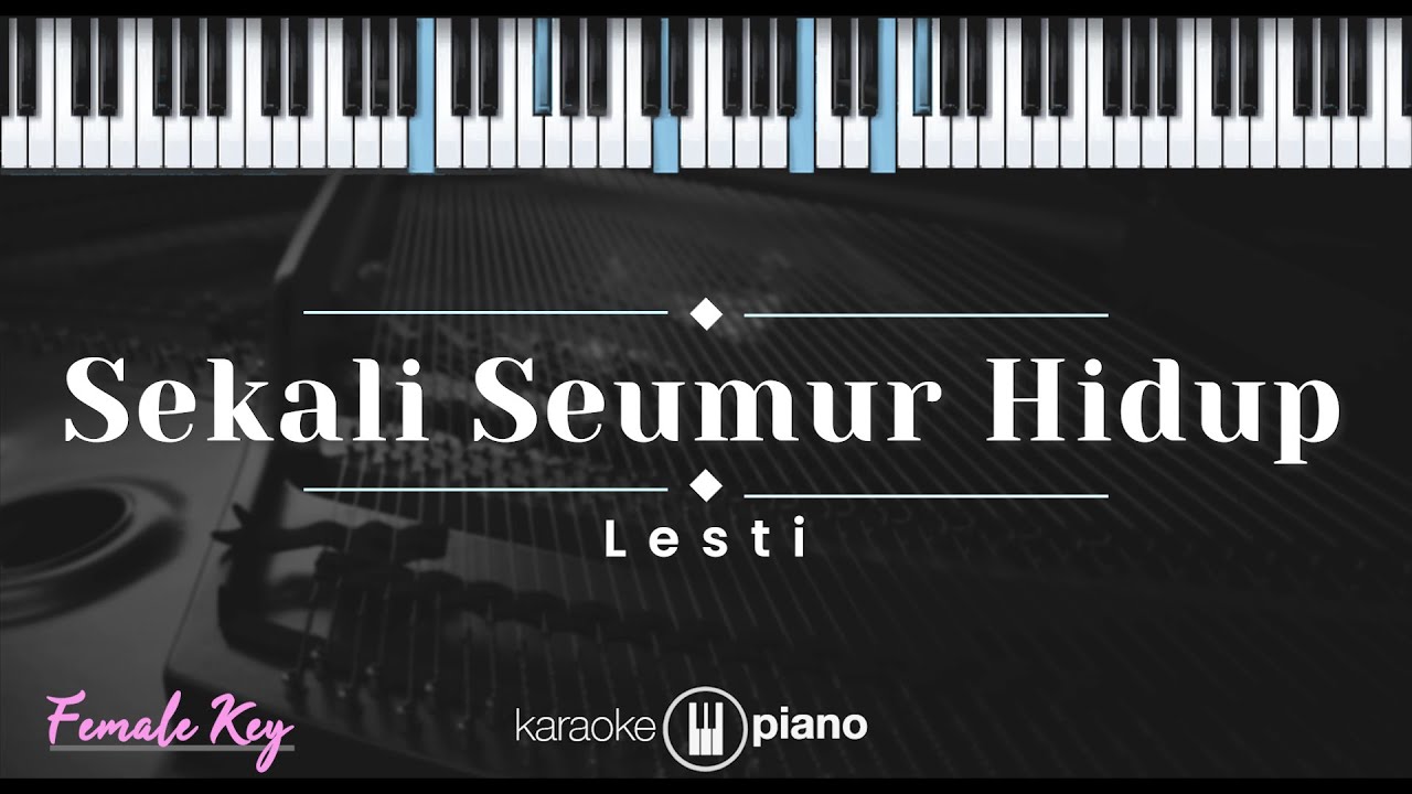 Sekali Seumur Hidup – Lesti (KARAOKE PIANO - FEMALE KEY)
