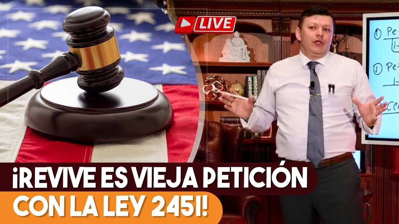 ¡Revive esa vieja petición! ¿Conoces la ley 245(i)?