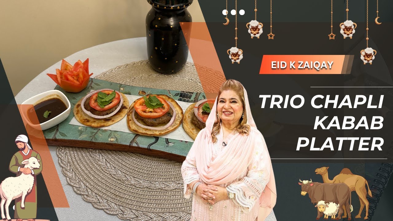 Trio Chapli kabab Platter Recipe by Chef Shireen Anwer | Eid k Zaiqay 2024 | Chapli kebab