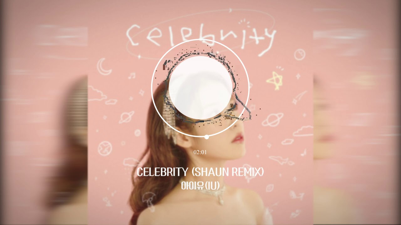 IU(아이유) - Celebrity (SHAUN Remix)