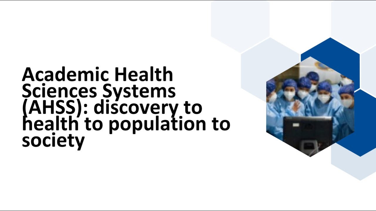 Academic health sciences systems (AHSS): discovery to health to population to society