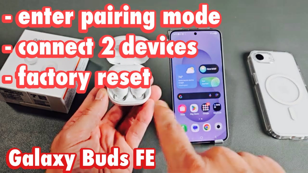 Galaxy Buds FE: How to Enter Pairing Mode, Connect to 2 Devices & Factory Reset