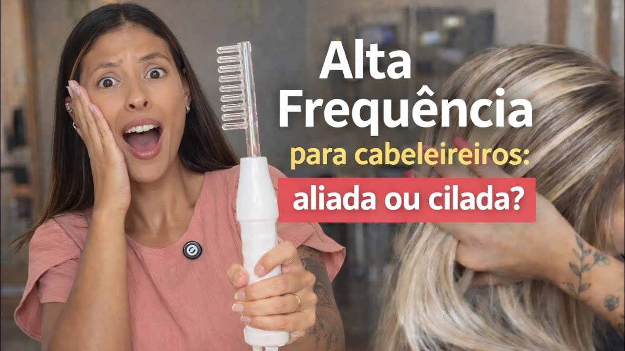 ALTA FREQUÊNCIA PARA CABELEIREIROS - VALE A PENA? 