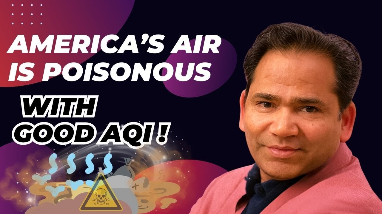 America&rsquo;s Air: Good AQI, but Poisonous? The Hidden Dangers