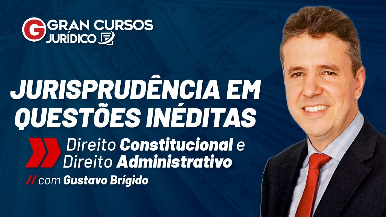 Jurisprudência em questões inéditas #1: Direito Constitucional e Direito Administrativo