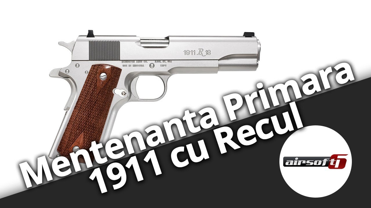 Cum Se Intretine o Replica de Pistol cu Recul Platforma 1911 Tutorial DIY
