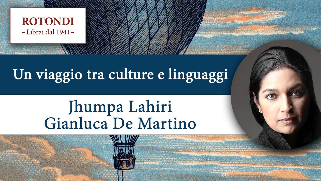 Un viaggio tra culture e linguaggi - Jhumpa Lahiri e Gianluca De Martino - Libreria Rotondi