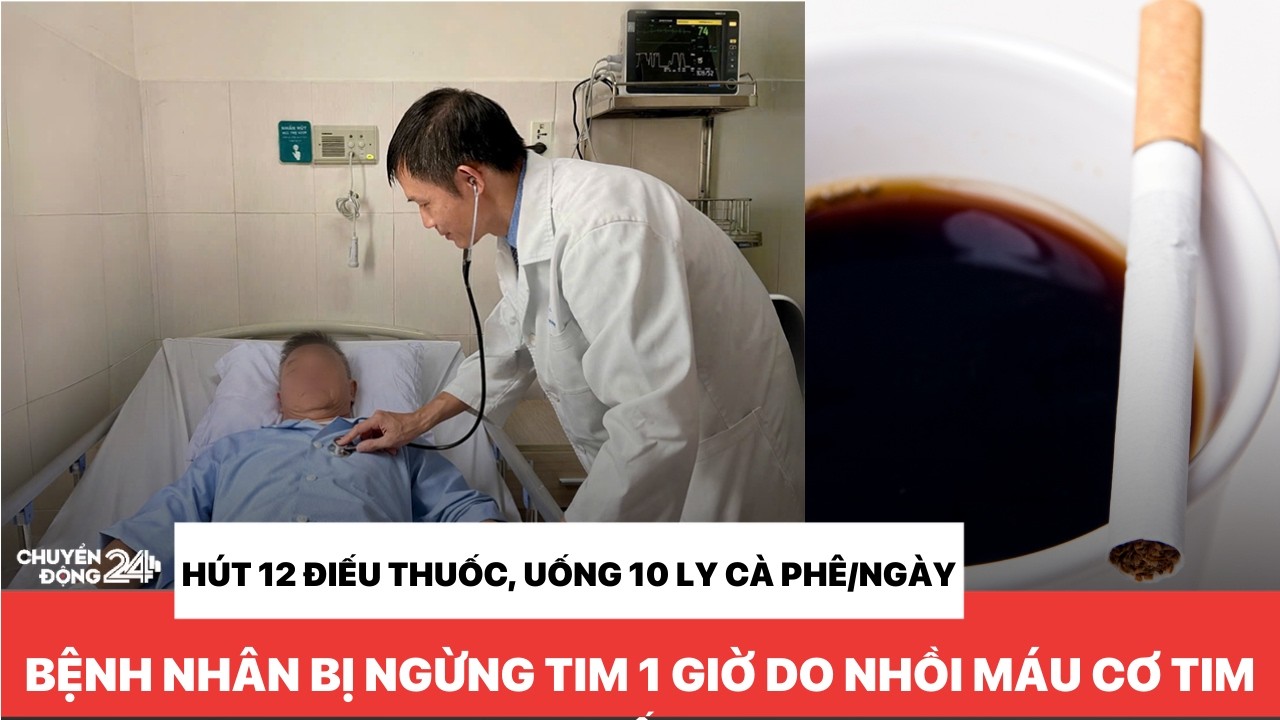 Hút 12 điếu thuốc, uống 10 ly cà phê/ngày, bệnh nhân bị ngừng tim 1 giờ do nhồi máu cơ tim cấp