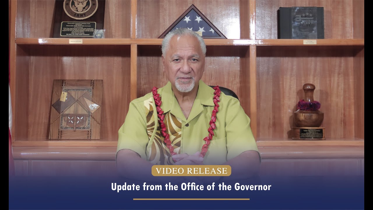 Honorable Governor Pulaali’i Nikolao Pula Update