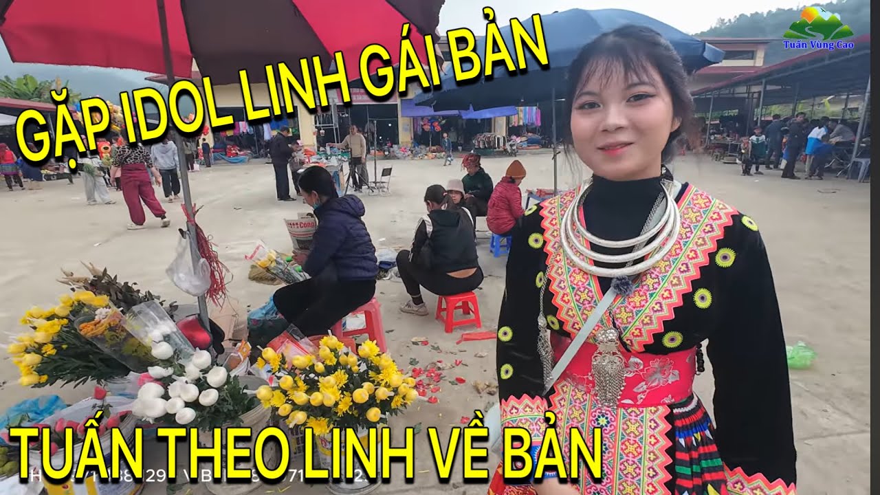 GẶP LẠI IDOL LINH GÁI BẢN Ở CHỢ PHIÊN - THEO LINH XINH GÁI LÊN BẢN TRẢI NGHIỆM